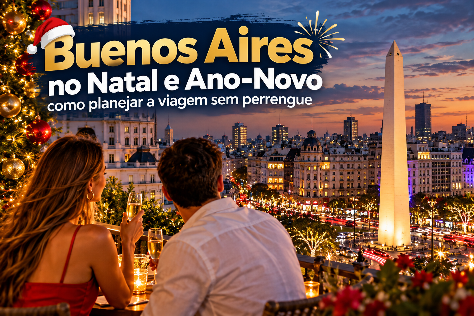 Buenos Aires no Natal e Ano-Novo, com Obelisco iluminado, decoração festiva, casal brindando e clima de celebração nas festas de fim de ano.