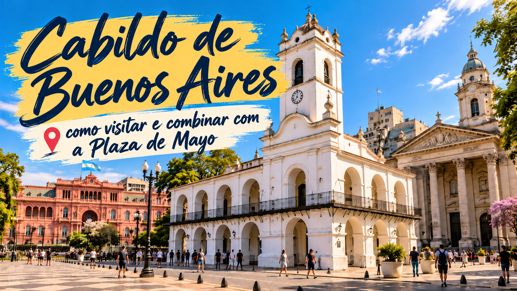 Cabildo de Buenos Aires na Plaza de Mayo, com fachada colonial, Casa Rosada e Catedral Metropolitana ao redor, em roteiro pelo centro histórico da cidade.